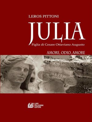 cover image of Julia. Figlia di Cesare Ottaviano Augusto